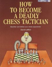16601 LeMoir, D. How to Become a Deadly Chess Tactician