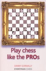 16743 Gormally, D. Play Chess Like the PROs
