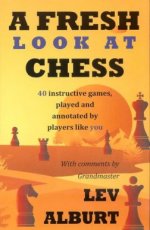 19126 Alburt, L. A fresh look at chess, 40 instructive games, played and annotated by players like you