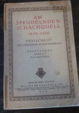 Palitzsch, F. Am sprudelnden Schachquell, 1876-1926, Festschrift des Dresdner Schachvereins, erster Band