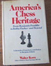 28997 Korn, W. America's Chess Heritage, from Benjamin Franklin to Bobby Fischer and beyond