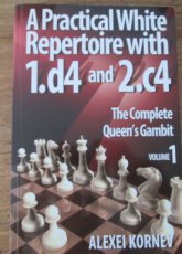 Kornev, A. A practical white repertoire with 1.d4 and 2.c4 The Complete Queen's Gambit