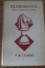 30303 Clarke, P. Petrosian's best games of chess 1946-1963