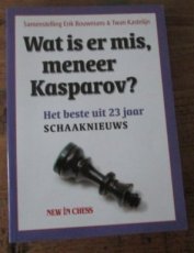 30386 Bouwmans, E. Wat is er mis, meneer Kasparov? Het beste uit 23 jaar schaaknieuws