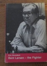 Brondum, E. Bent Larsen - The Fighter