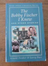 31265 Denker, A. The Bobby Fischer I knew and other stories