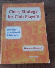31730 Grooten, H. Chess Strategy for Club Players, The road to positional advantage