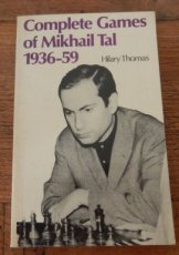 Thomas, H. Complete games of mikhail Tal 1936-59