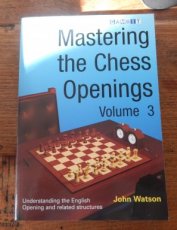 32231 Watson, J. Mastering the Chess Openings Volume 3, Understanding the English Opening and related
