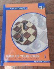 Yusupov, A. Build up your chess 1, the fundamentals