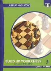 17495 Yusupov, A. Build up your chess 3, mastery