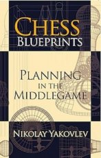 Yakovlev, N. Chess Blueprints: Planning in the Middlegame